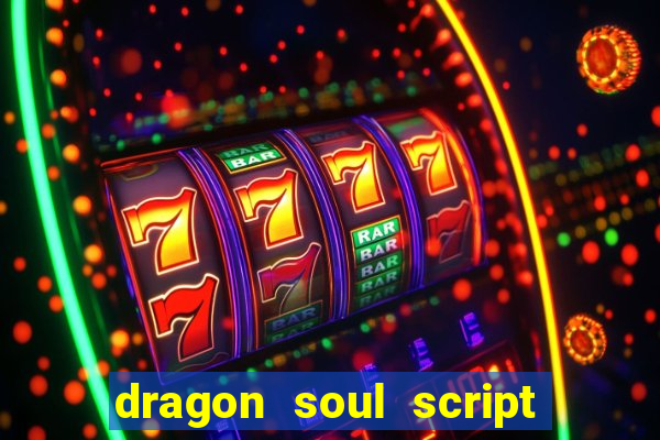 dragon soul script no key